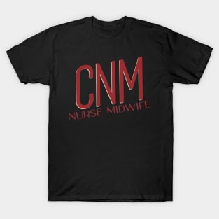 CNM: Nurse Midwife T-Shirt